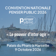 Convention nationale Penser public du 9 octobre 2026 à Marseille
